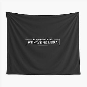 Funny Genshin Impact Shirt - In terms of mora, we have no mora White Tapestry